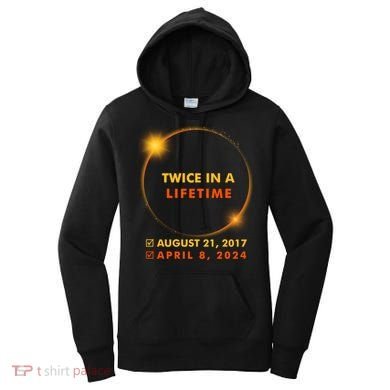 Twice In A Lifetime Solar Eclipse August 21 2017 April 8 2024 Women's Hoodie