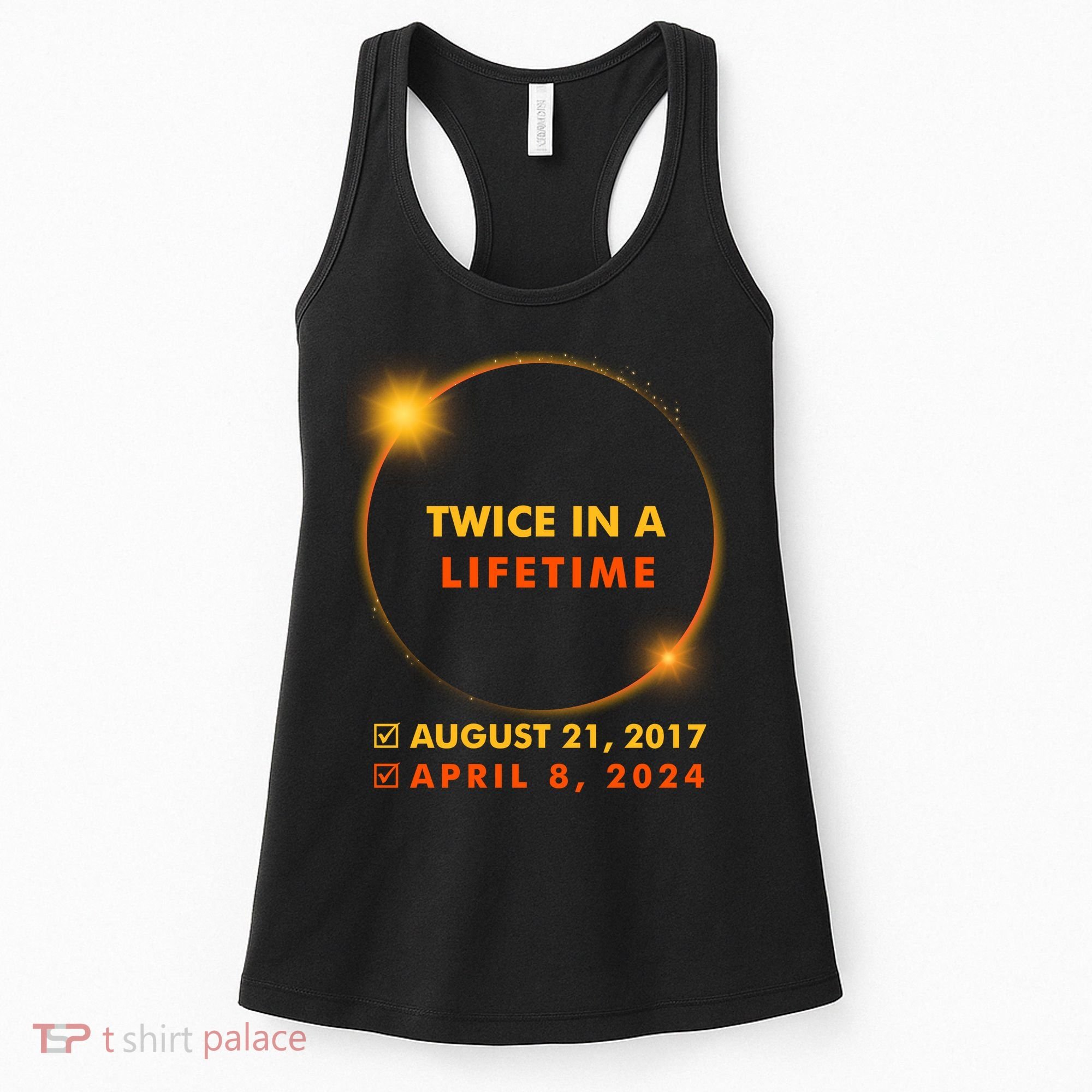 Twice In A Lifetime Solar Eclipse August 21 2017 April 8 2024 Women's Tank Top