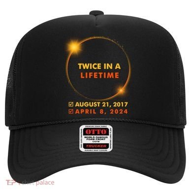 Twice In A Lifetime Solar Eclipse August 21 2017 April 8 2024 Hat