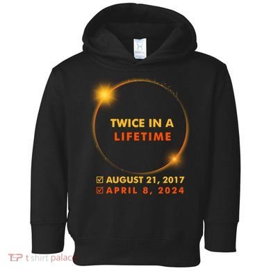 Twice In A Lifetime Solar Eclipse August 21 2017 April 8 2024 Toddler Hoodie