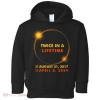 Twice In A Lifetime Solar Eclipse August 21 2017 April 8 2024 Toddler Hoodie thumb 0