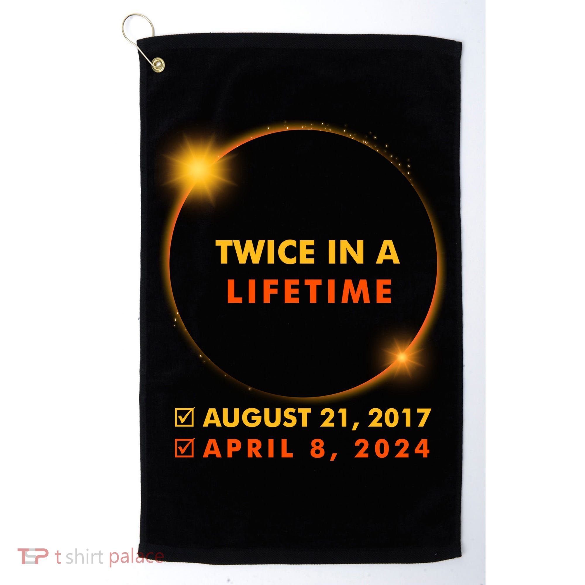 Twice In A Lifetime Solar Eclipse August 21 2017 April 8 2024 Golf Towel
