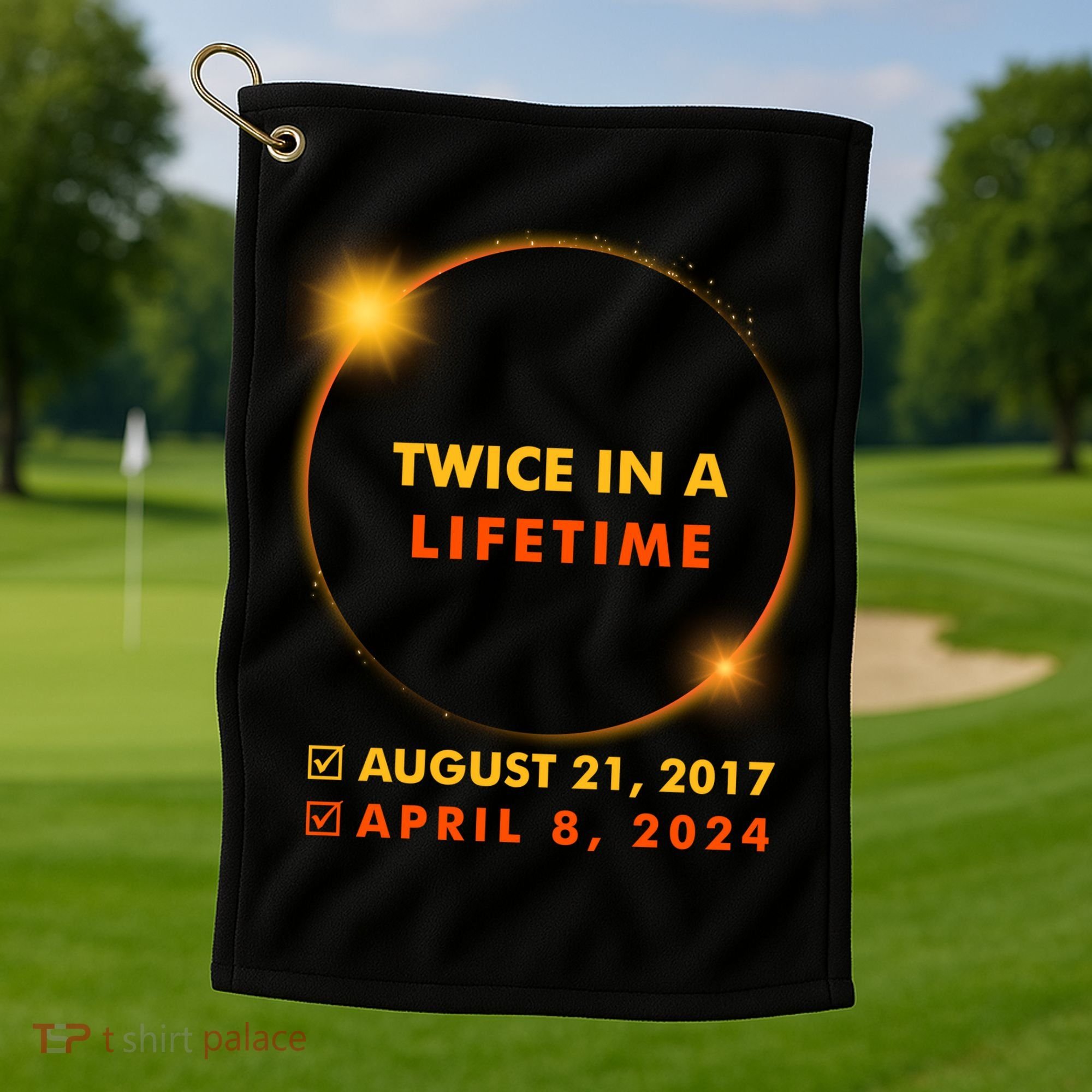 Twice In A Lifetime Solar Eclipse August 21 2017 April 8 2024 Golf Towel
