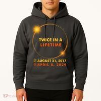 Twice In A Lifetime Solar Eclipse August 21 2017 April 8 2024 Hoodie thumb 2