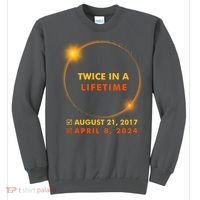 Twice In A Lifetime Solar Eclipse August 21 2017 April 8 2024 Sweatshirt thumb 0