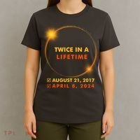 Twice In A Lifetime Solar Eclipse August 21 2017 April 8 2024 T-Shirt thumb 4