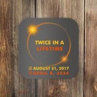 Twice In A Lifetime Solar Eclipse August 21 2017 April 8 2024 Coaster thumb 0
