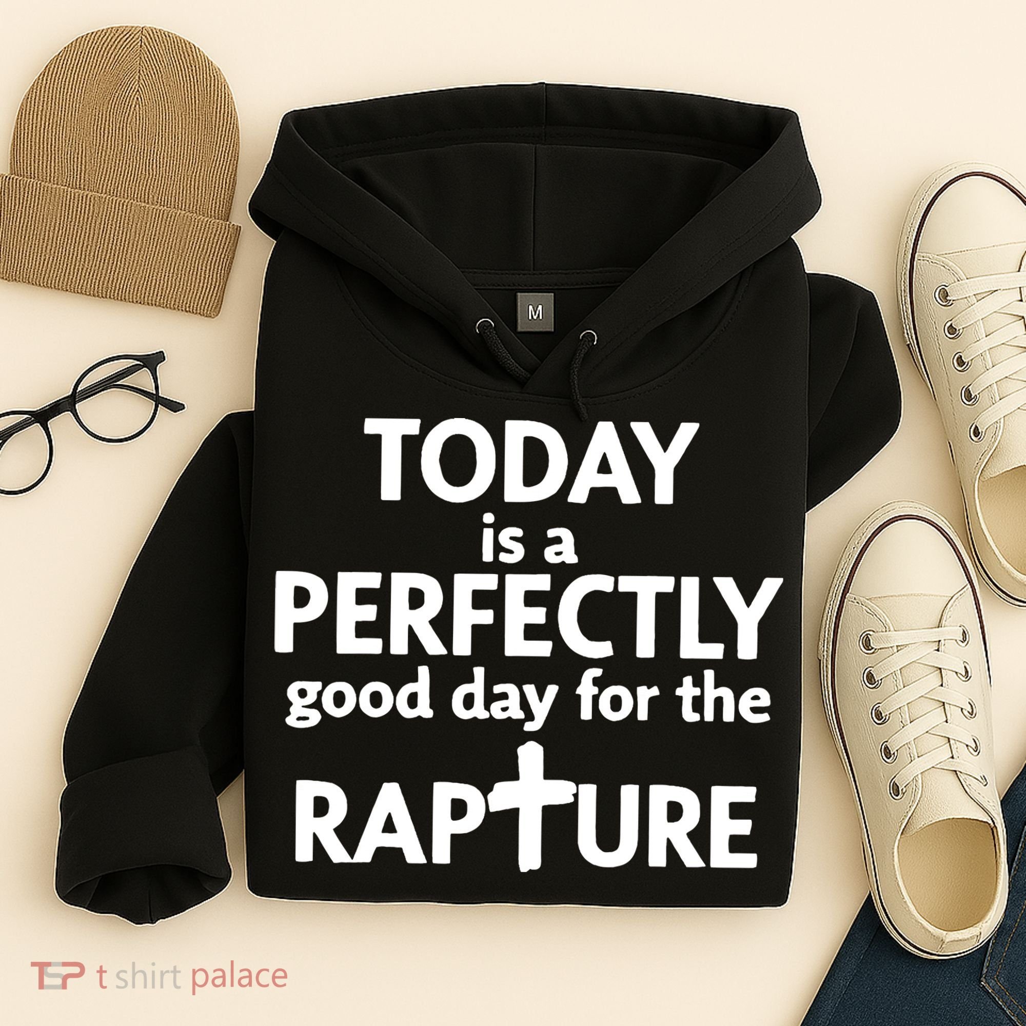 Today Is A Perfectly Good Day For The Rapture Hoodie