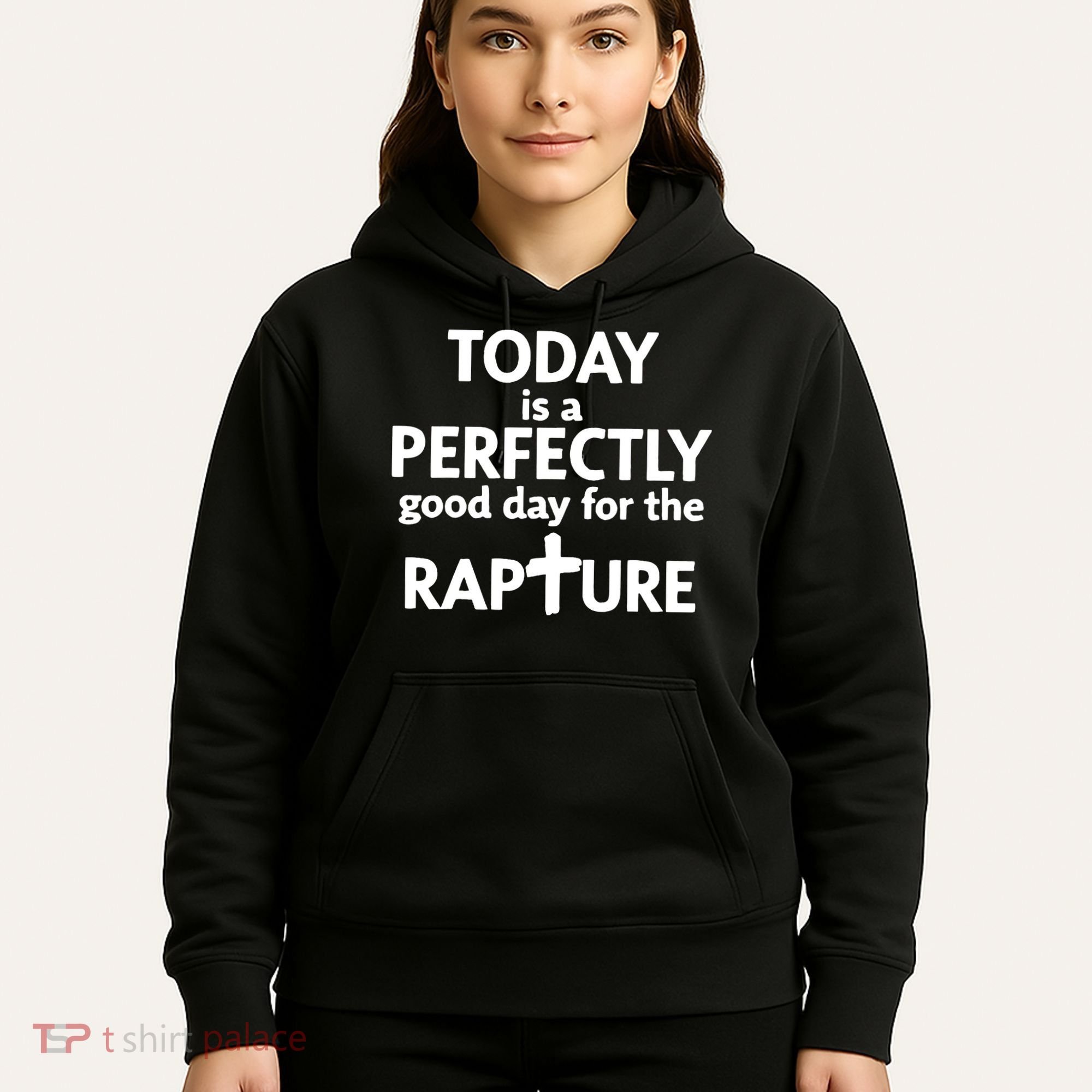 Today Is A Perfectly Good Day For The Rapture Hoodie