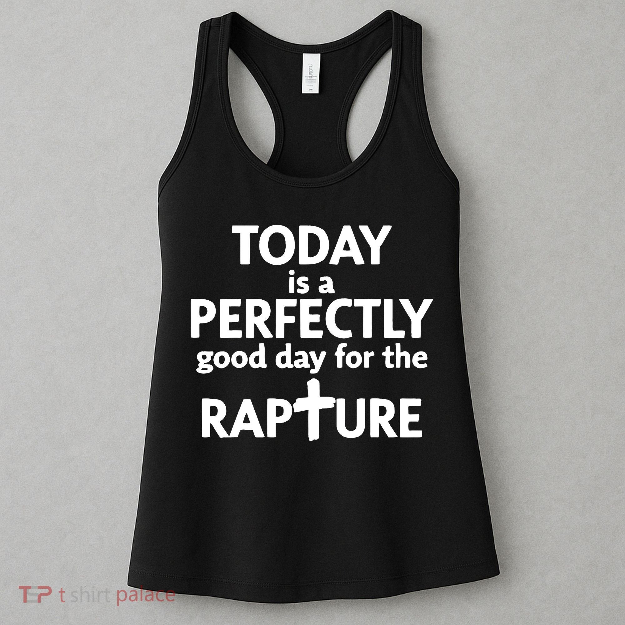 Today Is A Perfectly Good Day For The Rapture Women's Tank Top