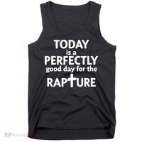 Today Is A Perfectly Good Day For The Rapture Tank Top thumb 0