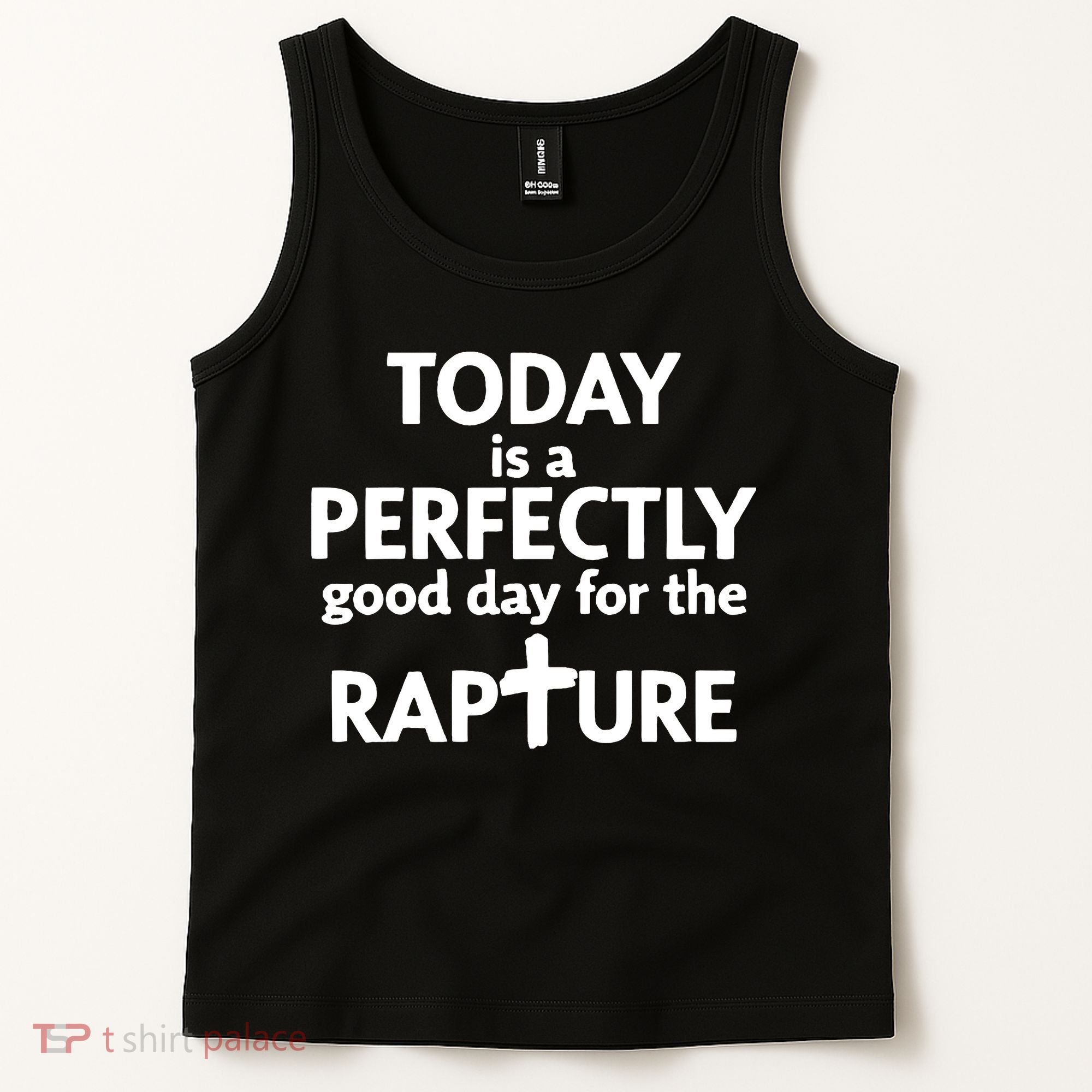 Today Is A Perfectly Good Day For The Rapture Tank Top