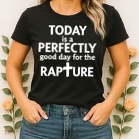 Today Is A Perfectly Good Day For The Rapture Women's T-Shirt thumb 2