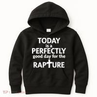 Today Is A Perfectly Good Day For The Rapture Kids Hoodie thumb 0