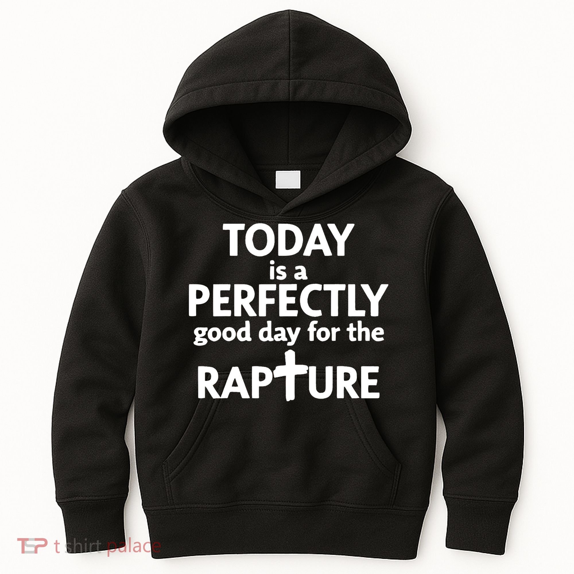 Today Is A Perfectly Good Day For The Rapture Kids Hoodie