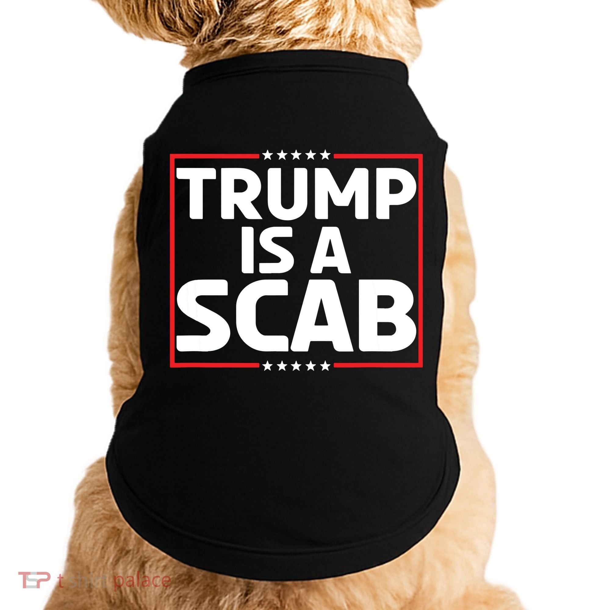 Trump Is A Scab Doggie Tank