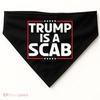 Trump Is A Scab USA-Made Doggie Bandana thumb 0