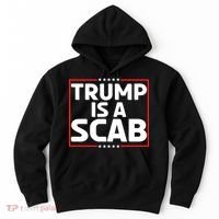 Trump Is A Scab Hoodie thumb 0