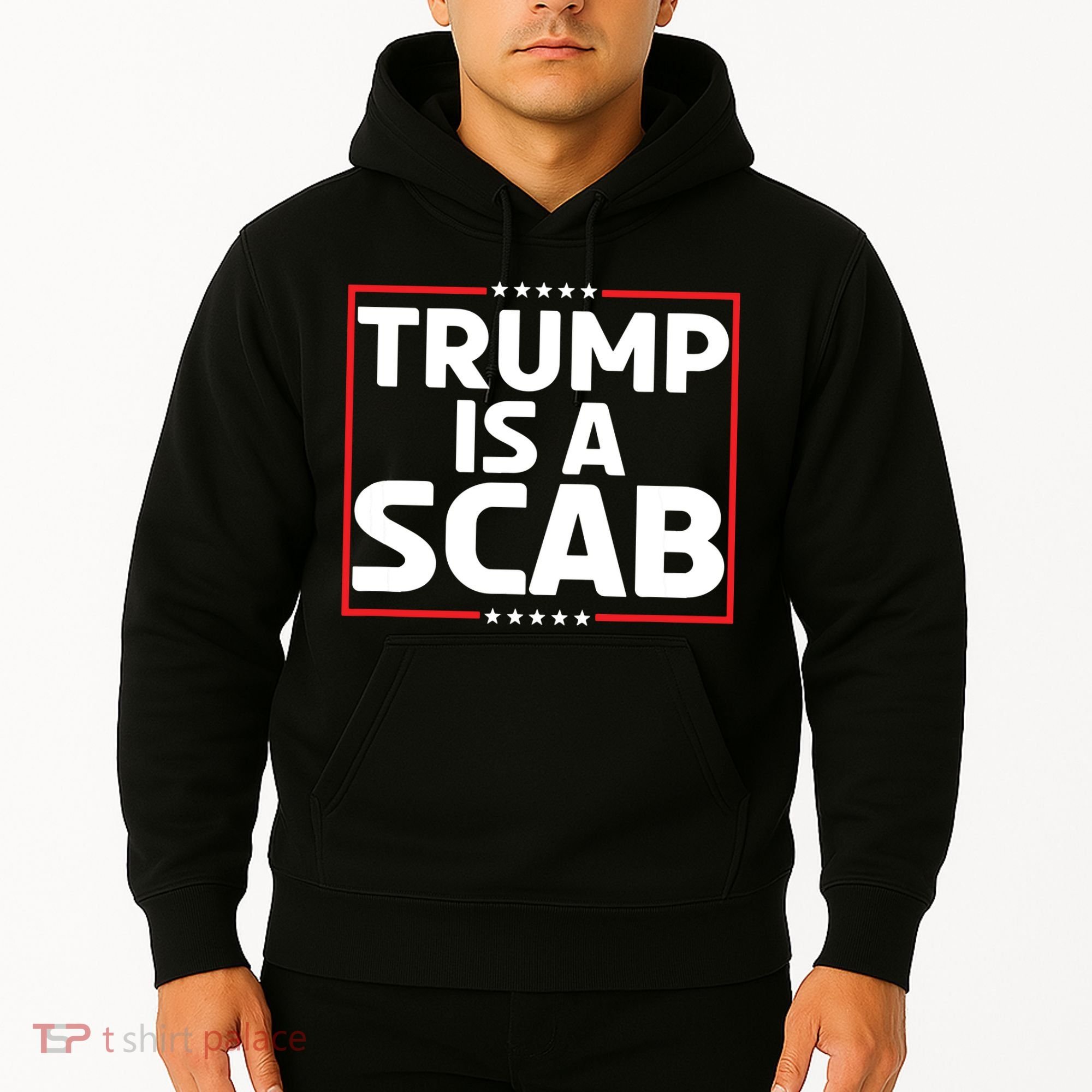 Trump Is A Scab Hoodie