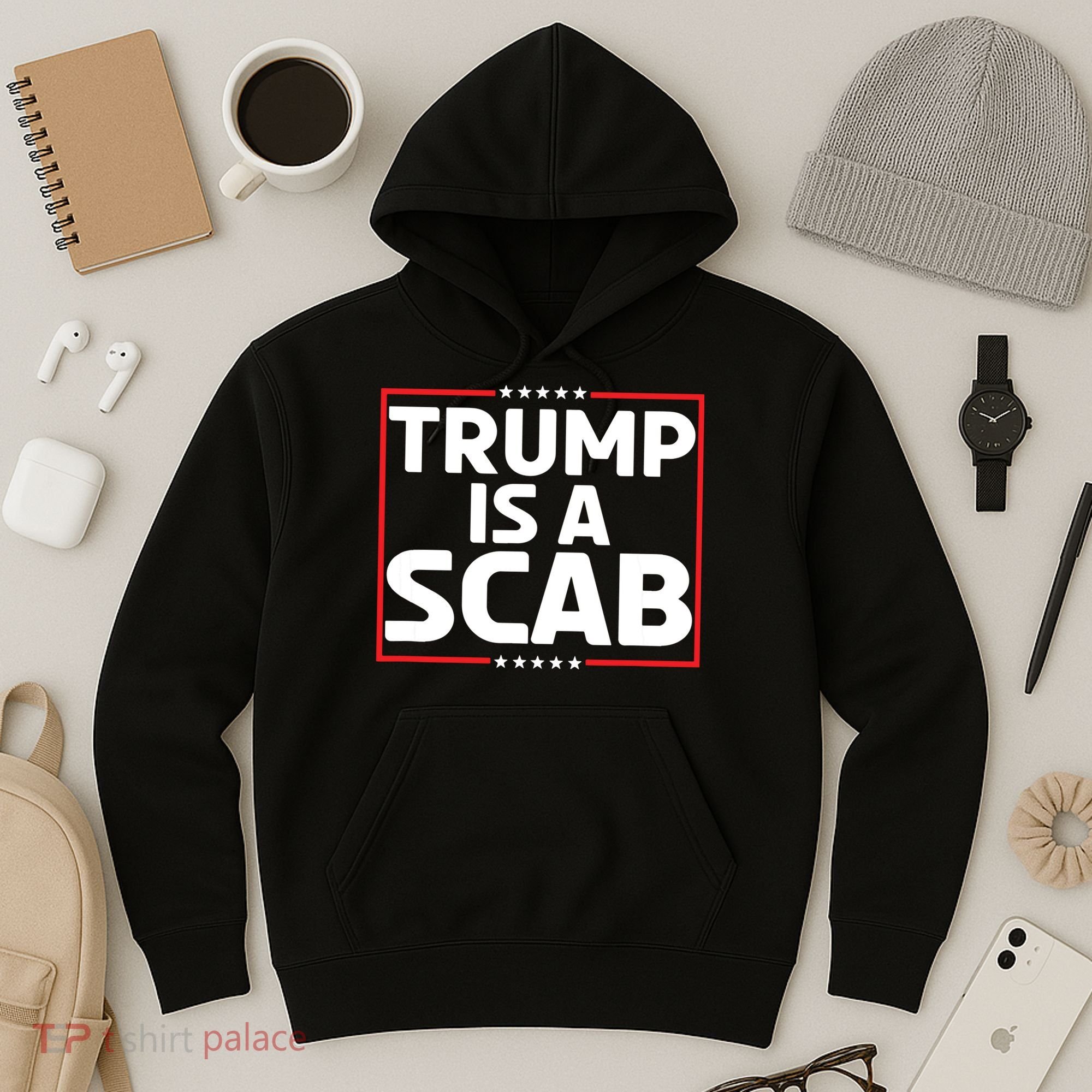 Trump Is A Scab Hoodie