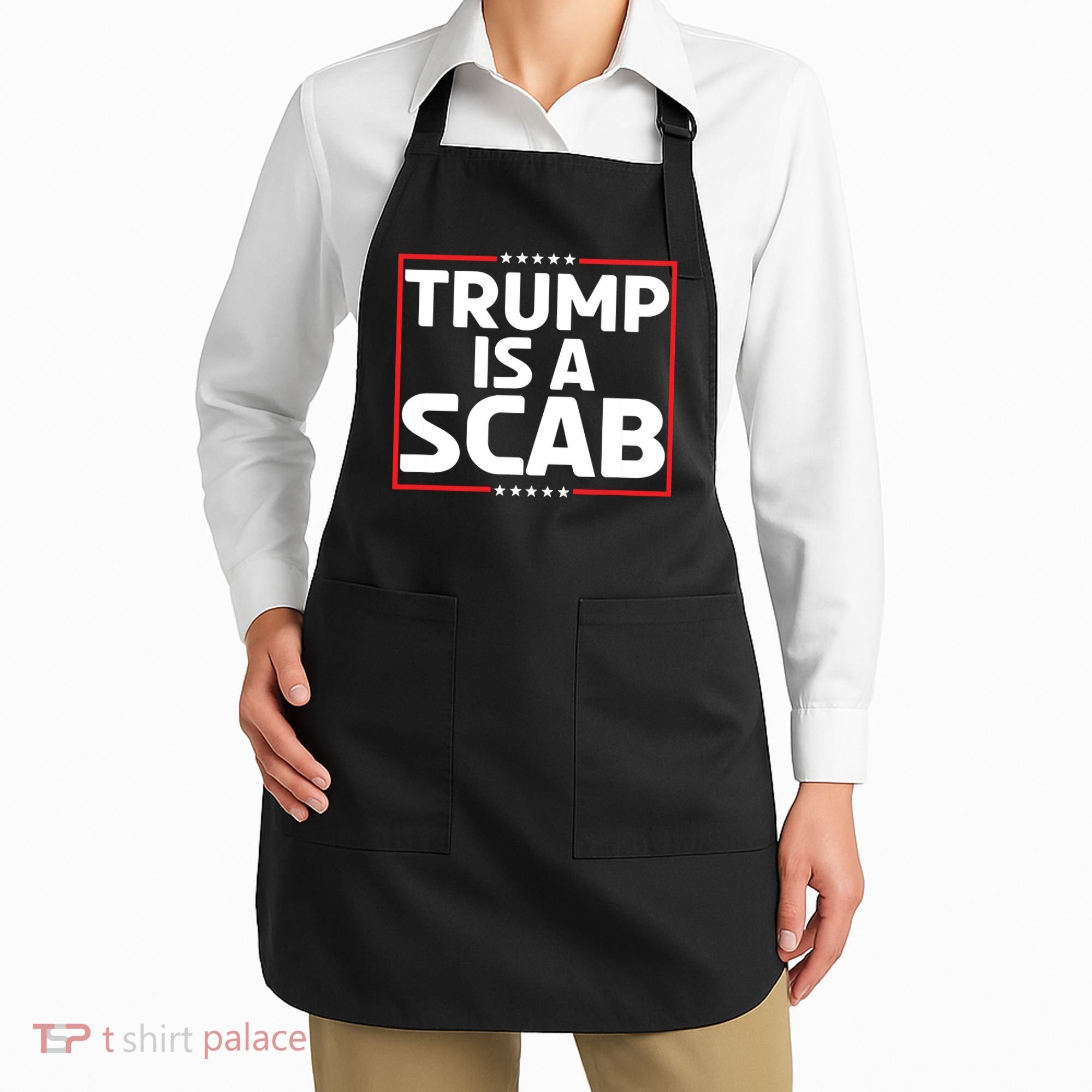 Trump Is A Scab Apron