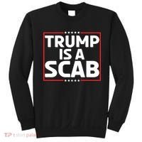 Trump Is A Scab Sweatshirt thumb 0