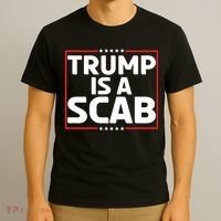 Trump Is A Scab T-Shirt thumb 3