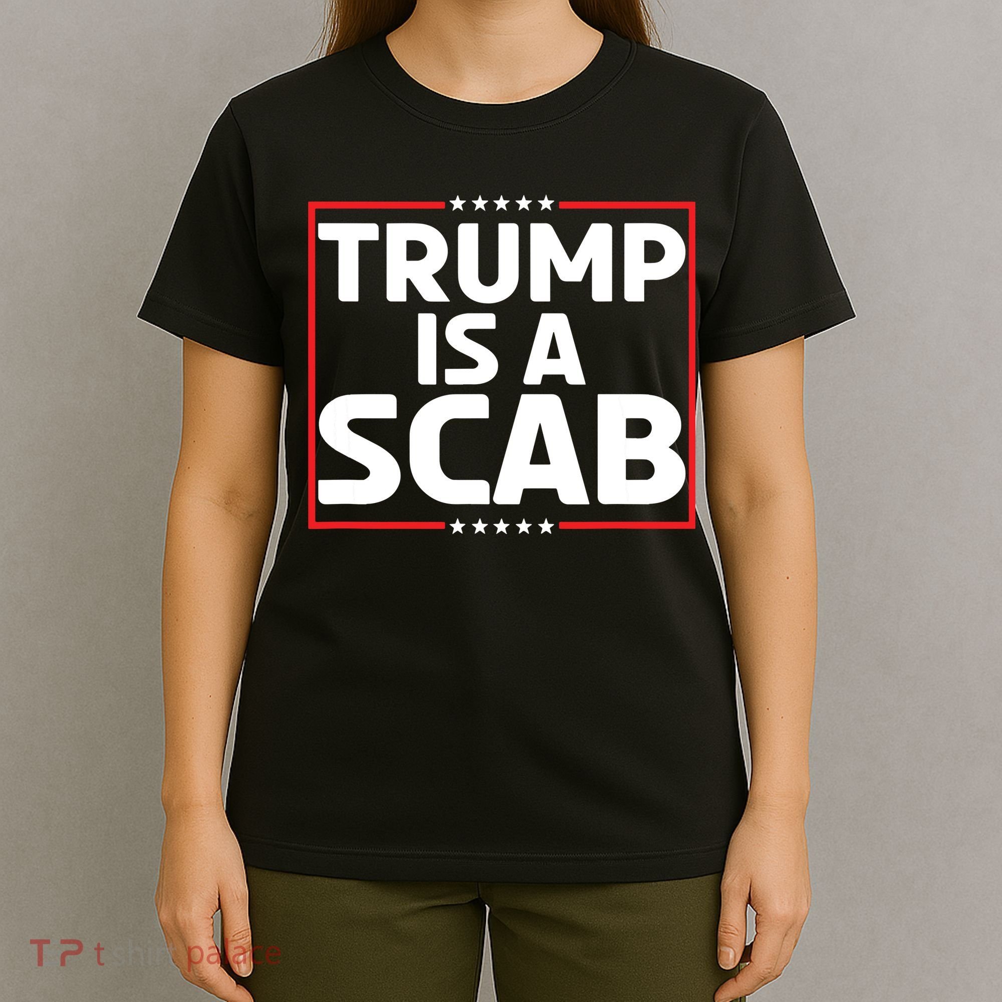 Trump Is A Scab T-Shirt