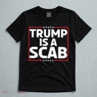 Trump Is A Scab T-Shirt thumb 5