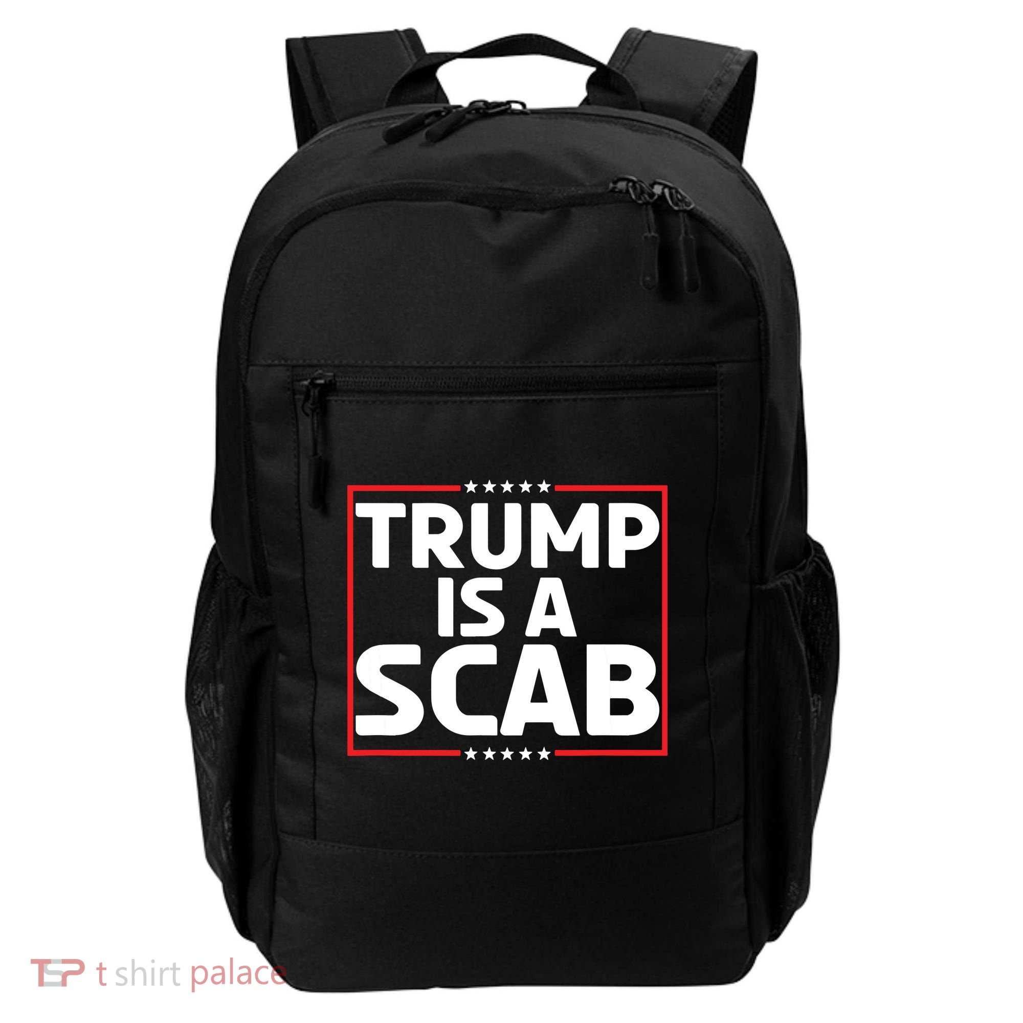 Trump Is A Scab Backpack