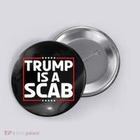 Trump Is A Scab Button thumb 0