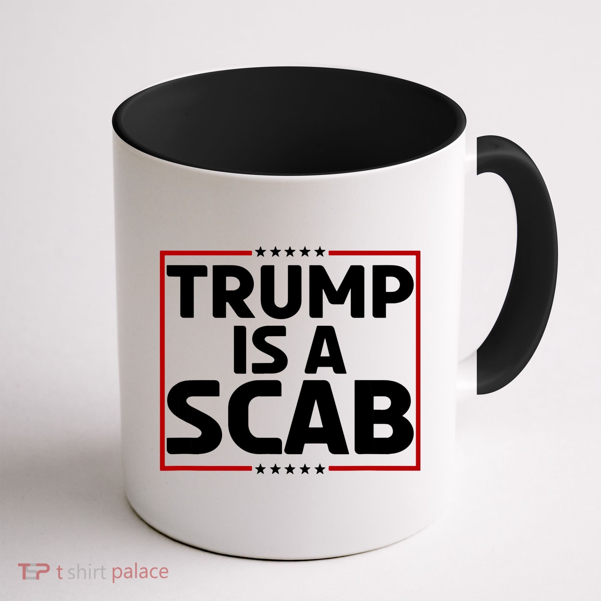 Trump Is A Scab Coffee Mug