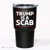 Trump Is A Scab Tumbler thumb 0