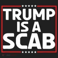 Trump Is A Scab Hat thumb 2