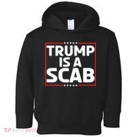 Trump Is A Scab Toddler Hoodie thumb 0