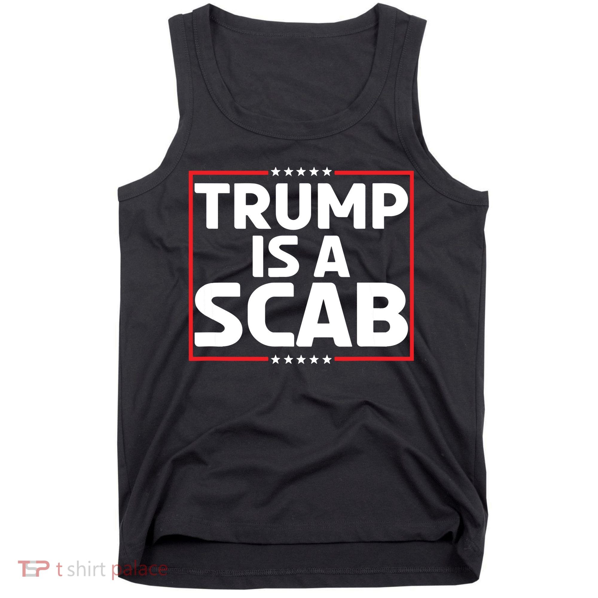 Trump Is A Scab Tank Top