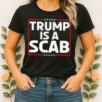 Trump Is A Scab Women's T-Shirt thumb 2
