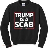 Trump Is A Scab Kids Sweatshirt thumb 0