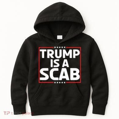 Trump Is A Scab Kids Hoodie
