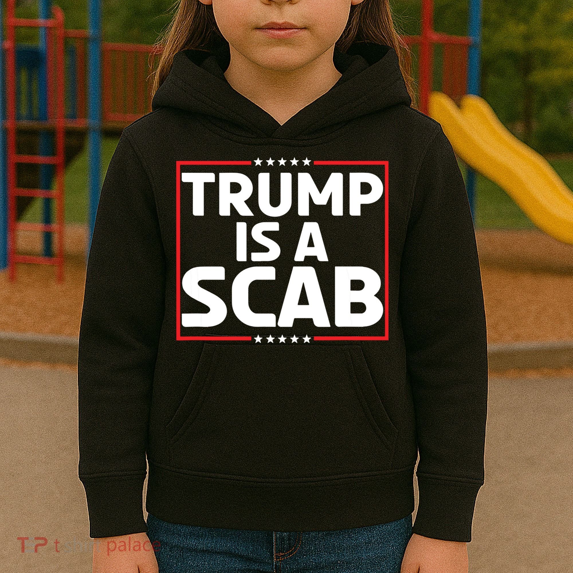 Trump Is A Scab Kids Hoodie