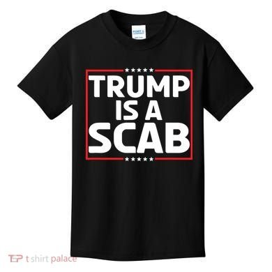 Trump Is A Scab Kids T-Shirt