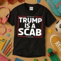 Trump Is A Scab Kids T-Shirt thumb 3