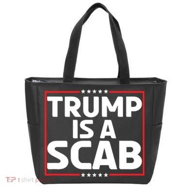 Trump Is A Scab Tote Bag