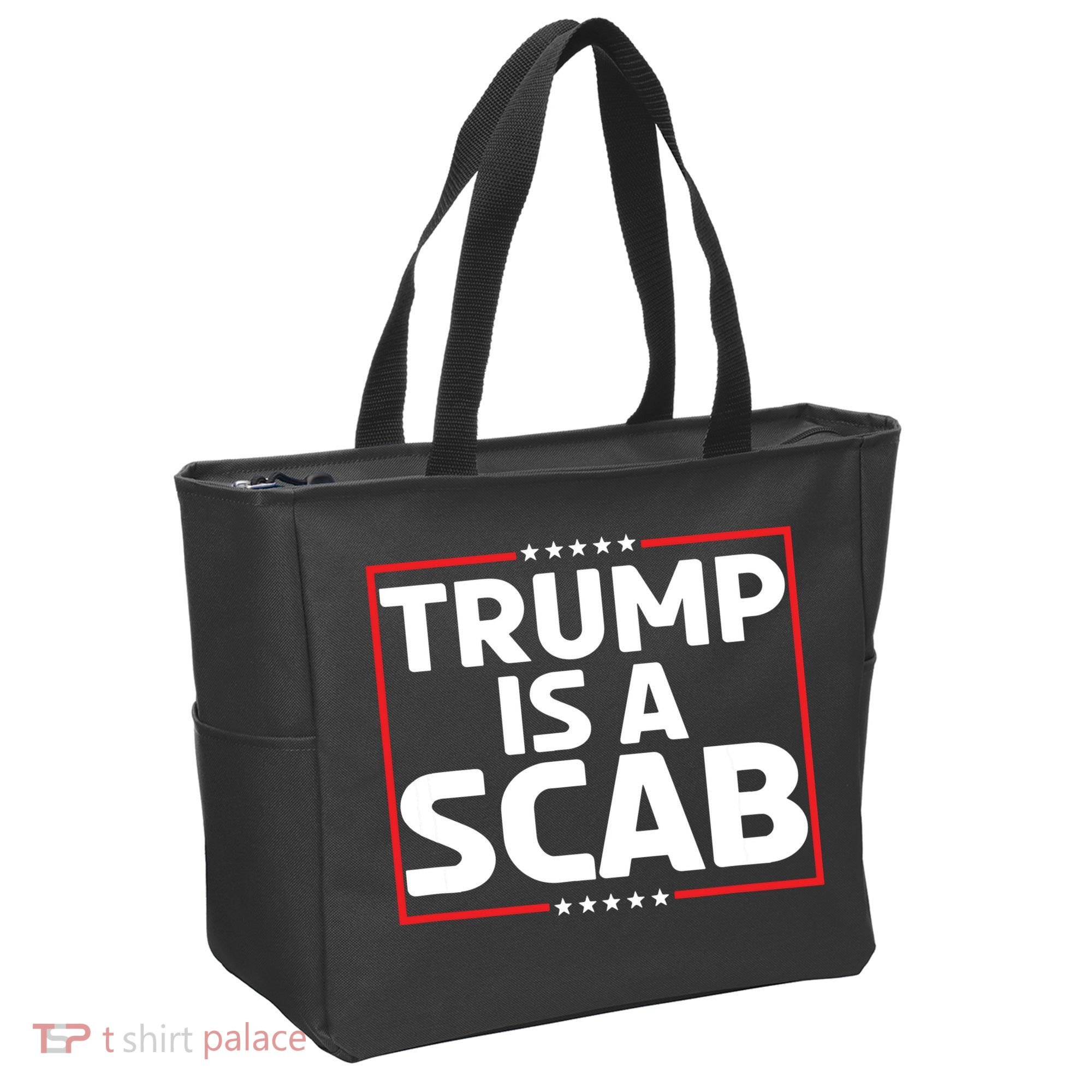 Trump Is A Scab Tote Bag