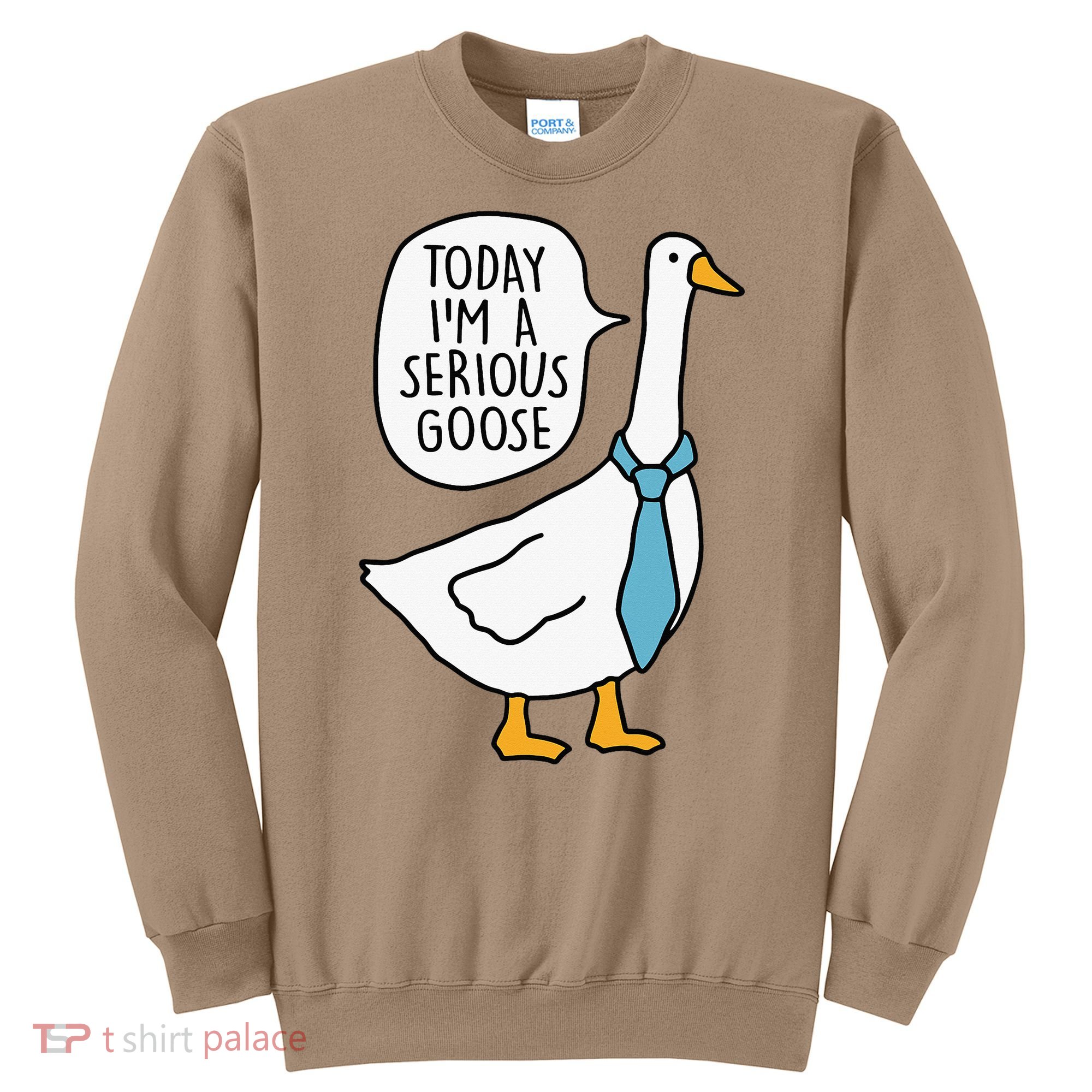 Today IM A Serious Goose Sweatshirt
