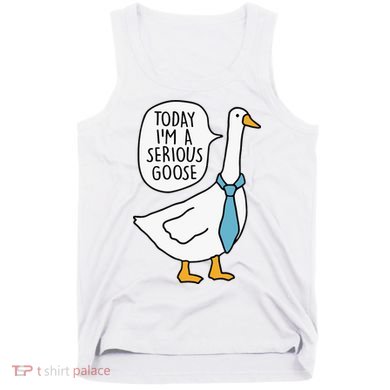 Today IM A Serious Goose Tank Top