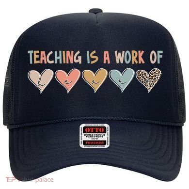 Teaching Is A Work Of Hearts Hat