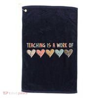 Teaching Is A Work Of Hearts Golf Towel thumb 0