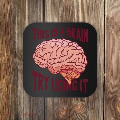 This Is A Brain Try Using It Funny Coaster