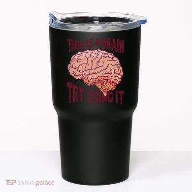 This Is A Brain Try Using It Funny Tumbler